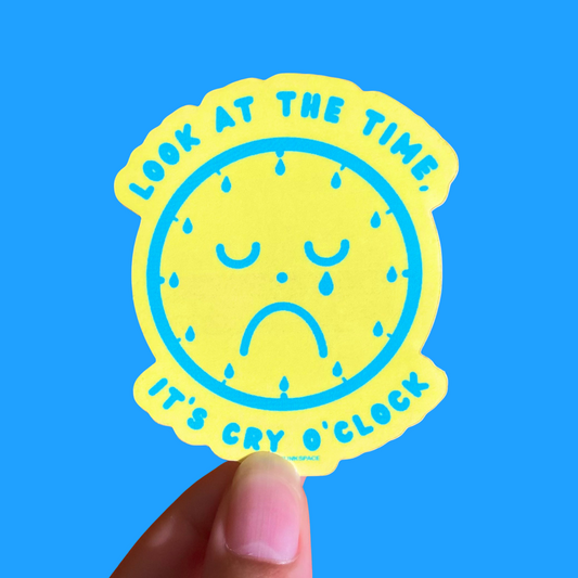 Look at the time, it’s cry o’clock sticker