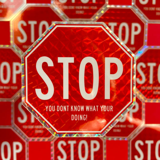 STOP you don’t know what you’re doing! Sticker