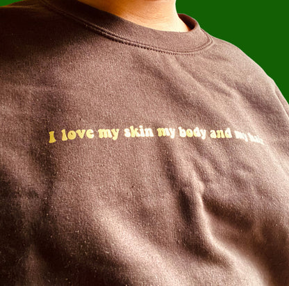 “I love my skin my body and my hair” sweatshirt