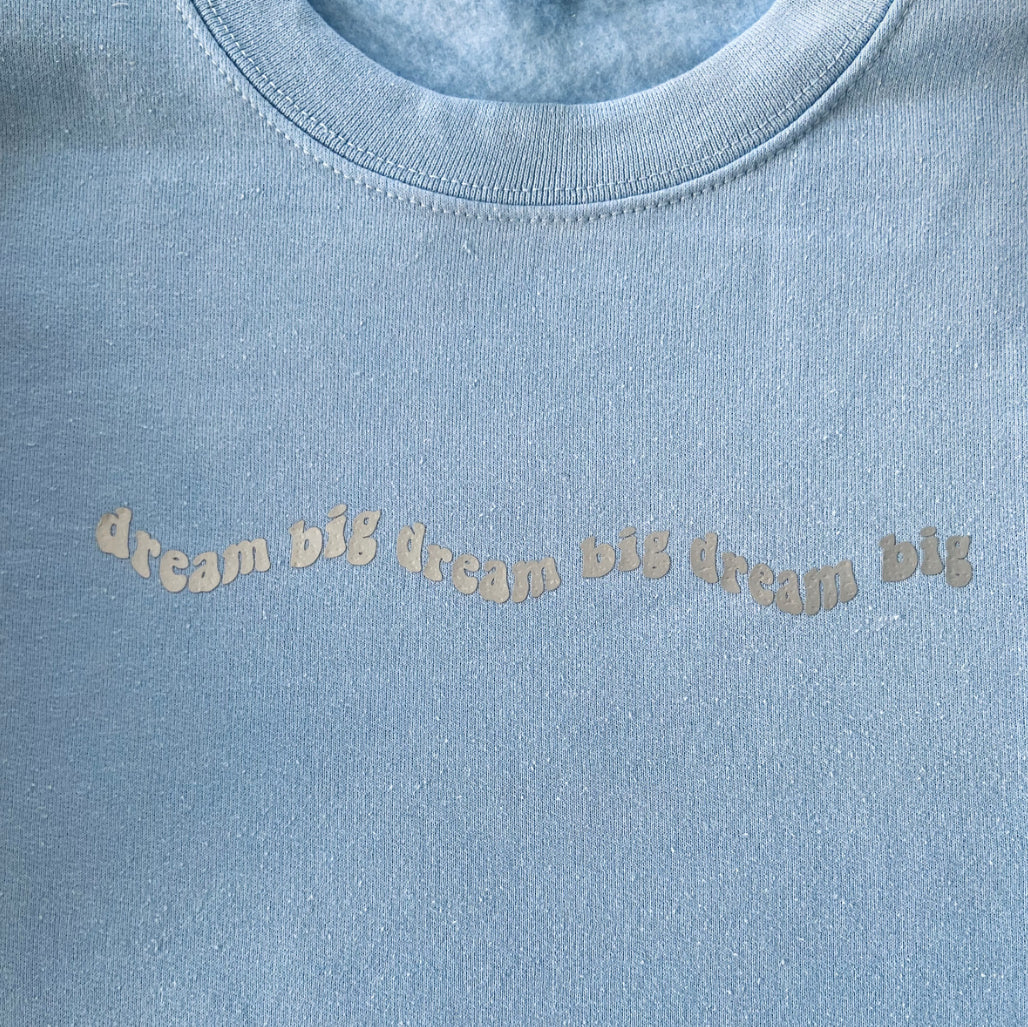 “Dream big” sweatshirt