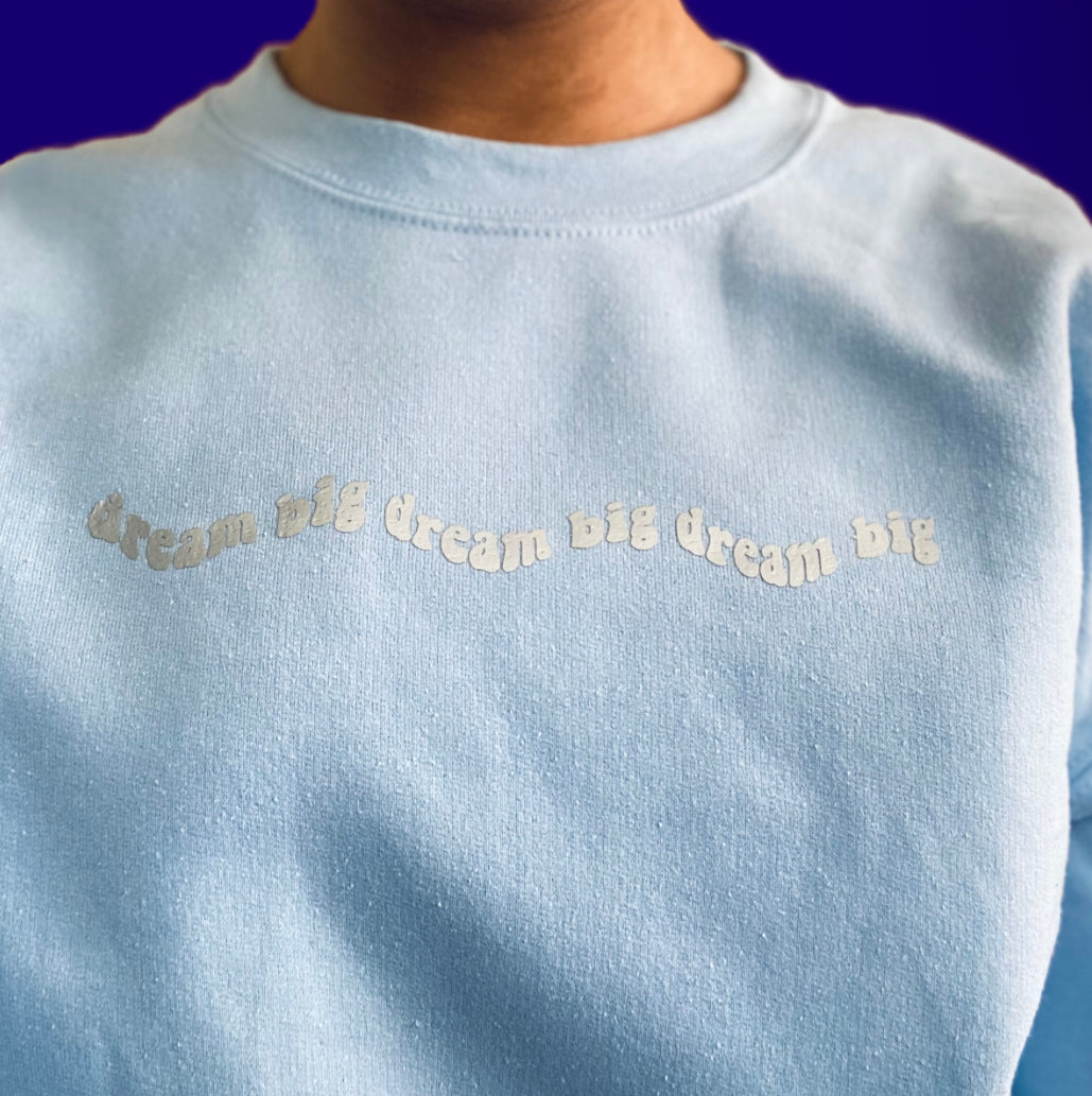 “Dream big” sweatshirt